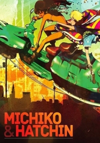Сериал Мичико и Хатчин/Michiko and Hatchin онлайн