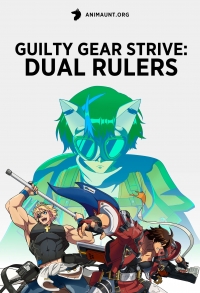 Сериал Гилти Гир/Guilty Gear Strive: Dual Rulers онлайн